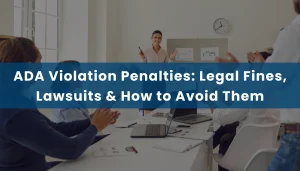 ADA Violation Penalties: Legal Fines, Lawsuits & How to Avoid Them