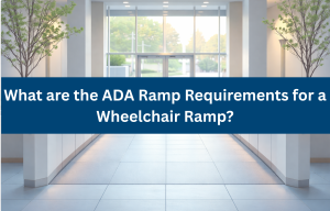 What are the ADA Ramp Requirements for a Wheelchair Ramp?
