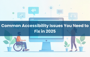 Common Accessibility Issues You Need to Fix