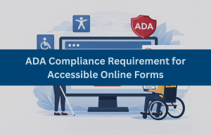 ADA Compliance Requirements for Accessible Online Forms