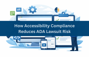 How to Reduce ADA Lawsuit Risk Through Accessibility Compliance